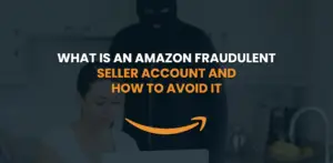 what-is-an-amazon-fraudulent-seller-account-and-how-to-avoid-it